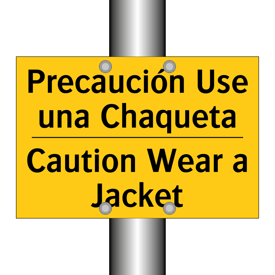 Precaución Use una Chaqueta - Caution Wear a Jacket
