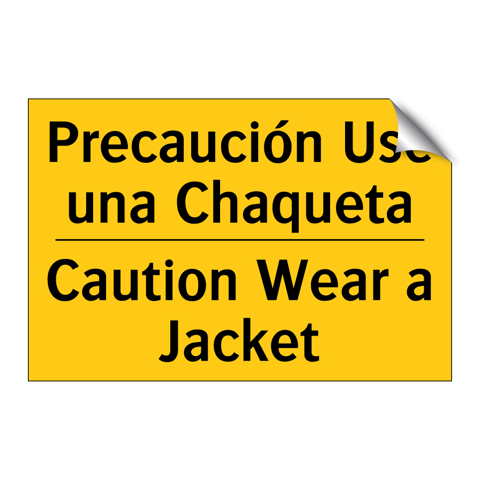 Precaución Use una Chaqueta - Caution Wear a Jacket