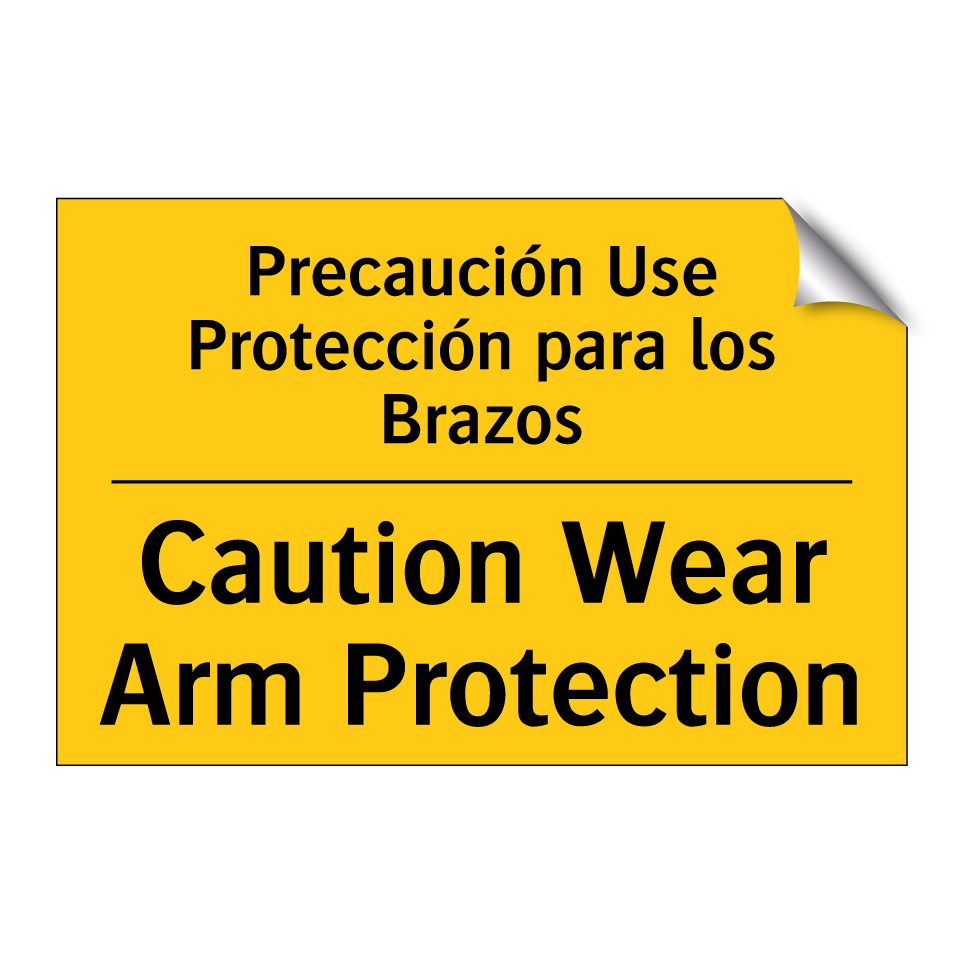 Precaución Use Protección para los Brazos - Caution Wear Arm Protection