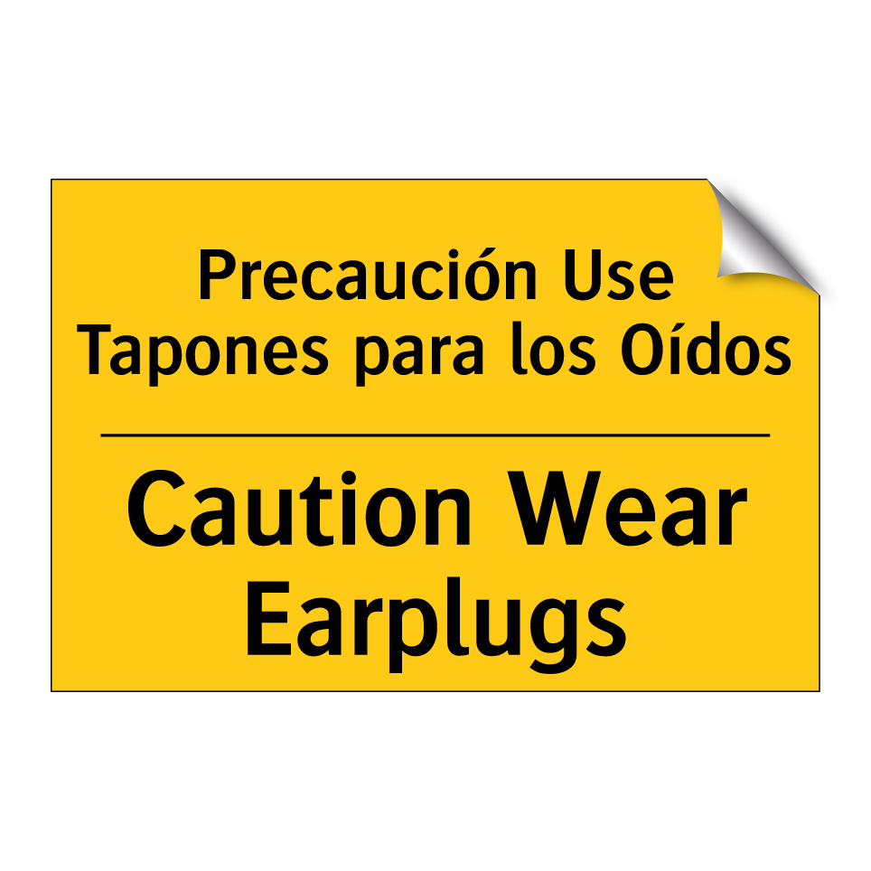 Precaución Use Tapones para los Oídos - Caution Wear Earplugs