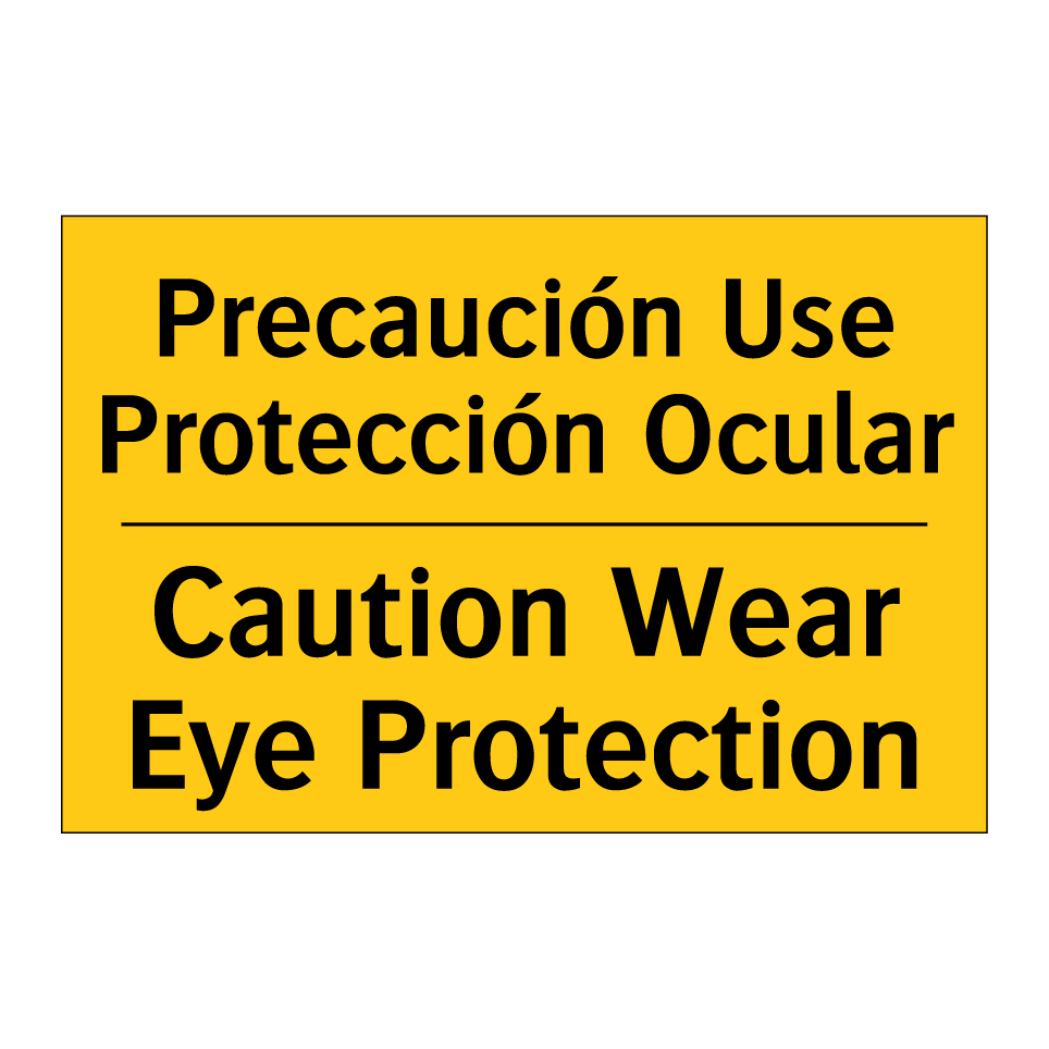 Precaución Use Protección Ocular - Caution Wear Eye Protection