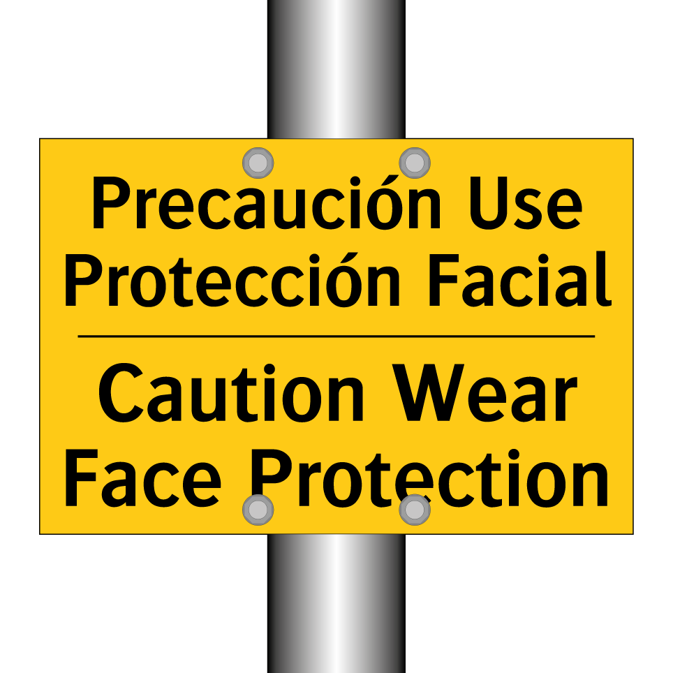 Precaución Use Protección Facial - Caution Wear Face Protection
