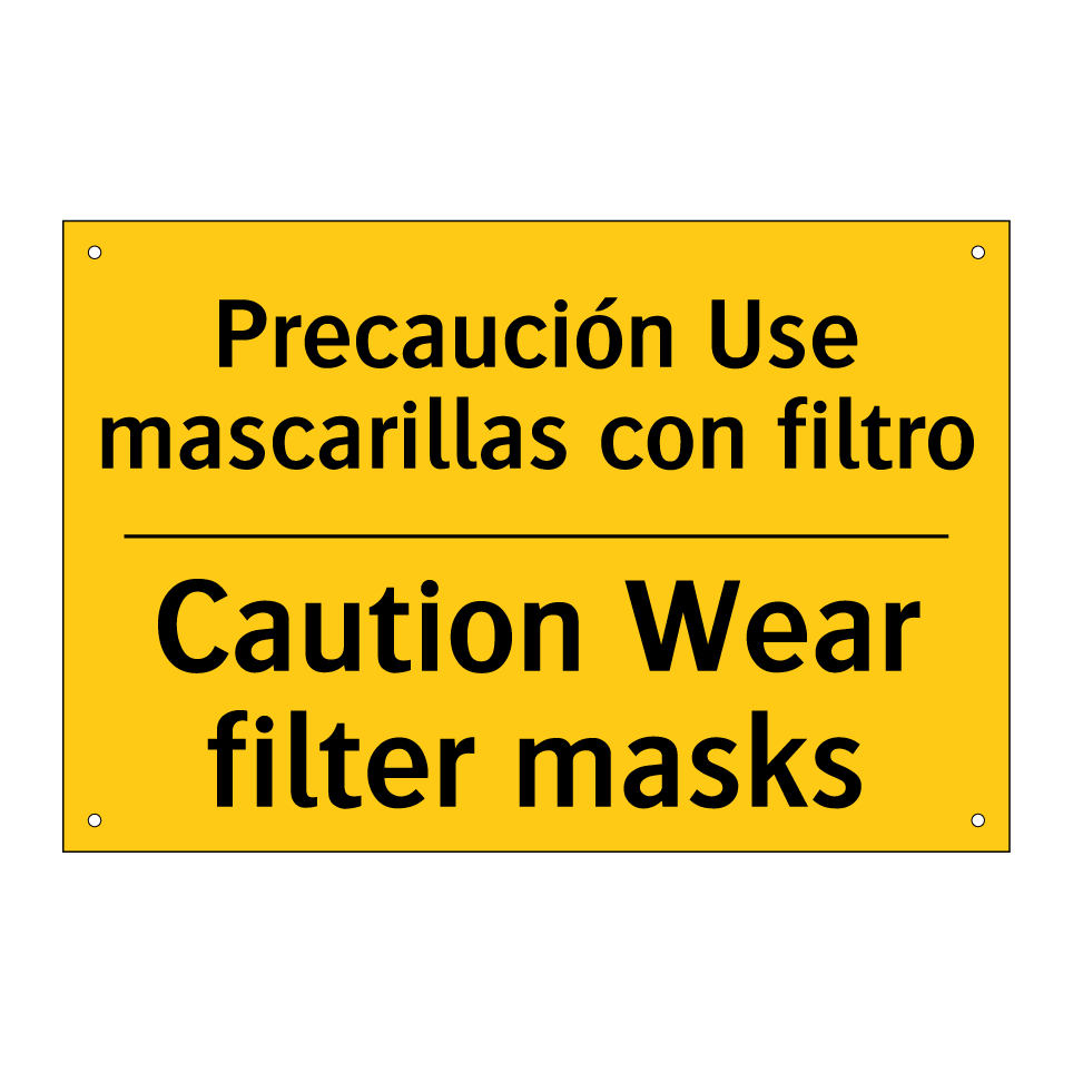 Precaución Use mascarillas con filtro - Caution Wear filter masks