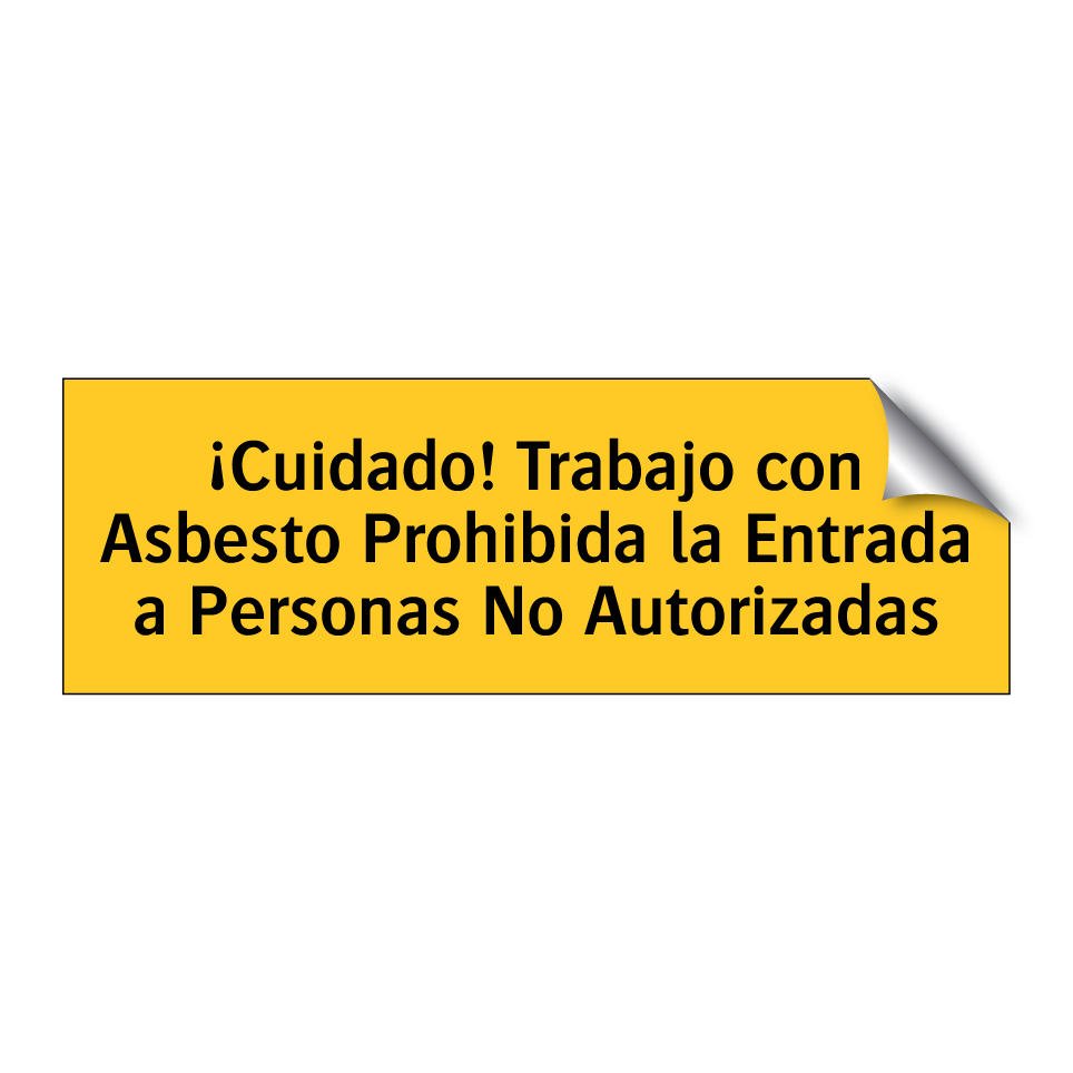 ¡Cuidado! Trabajo con Asbesto Prohibida la Entrada a Personas No Autorizadas