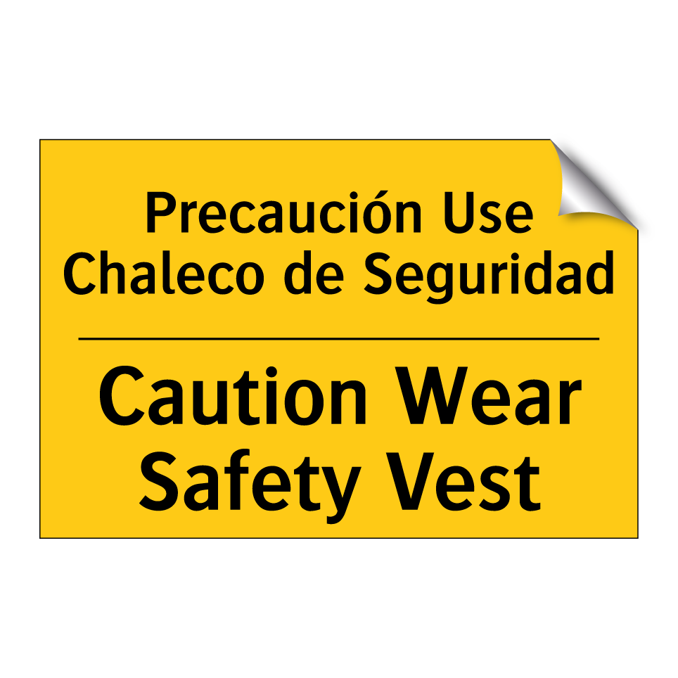 Precaución Use Chaleco de Seguridad - Caution Wear Safety Vest