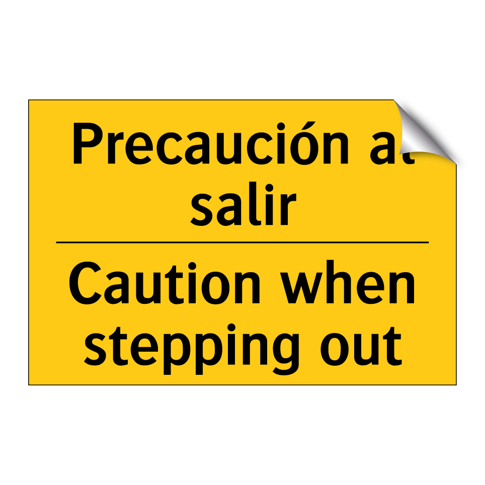 Precaución al salir - Caution when stepping out