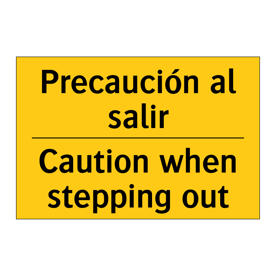 Precaución al salir - Caution when stepping out