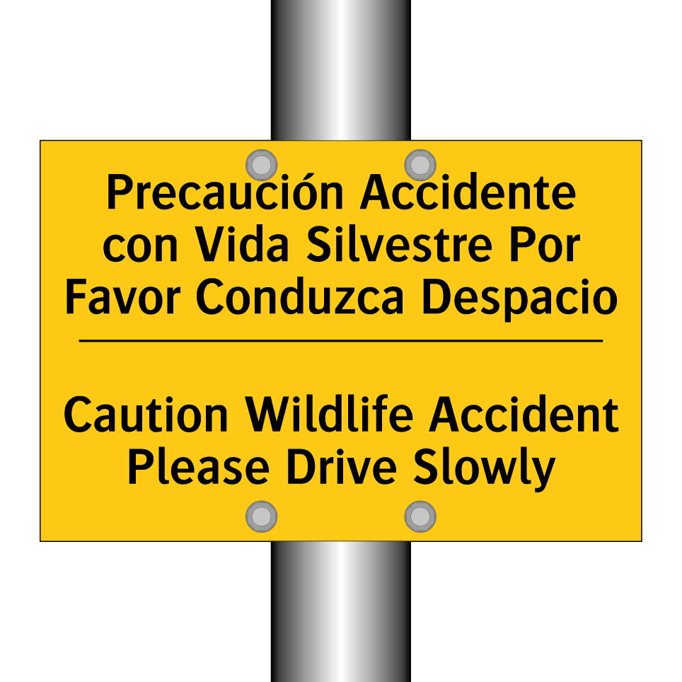 Precaución Accidente con Vida Silvestre Por Favor Conduzca Despacio - Caution Wildlife Accident Please Drive Slowly
