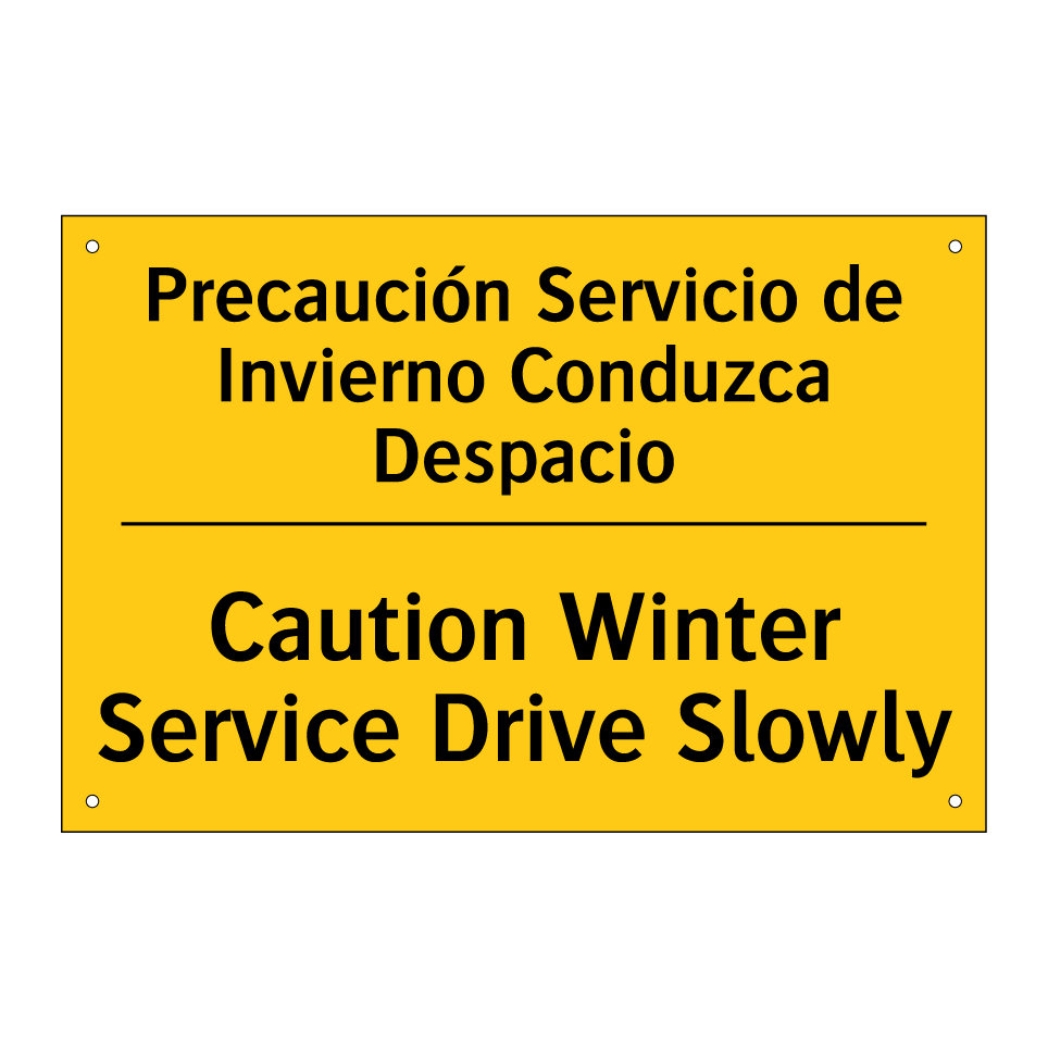 Precaución Servicio de Invierno Conduzca Despacio - Caution Winter Service Drive Slowly