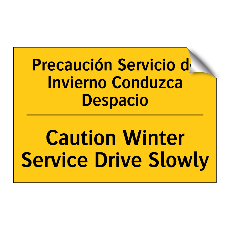 Precaución Servicio de Invierno Conduzca Despacio - Caution Winter Service Drive Slowly
