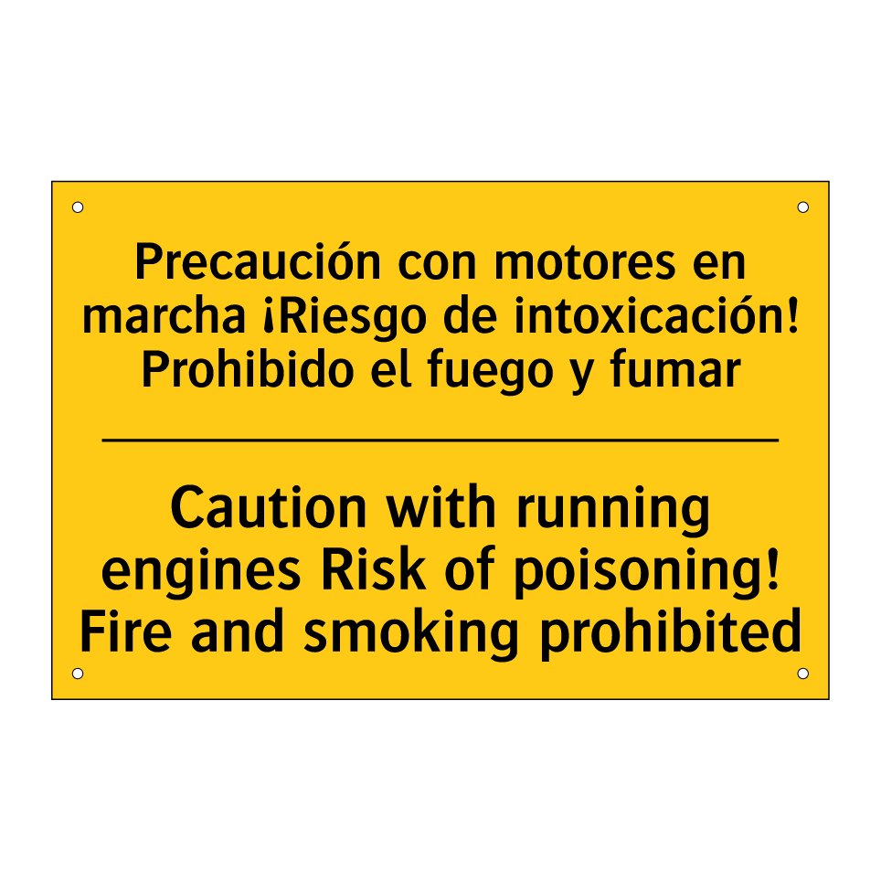 Precaución con motores en marcha ¡Riesgo de intoxicación! Prohibido el fuego y fumar - Caution with running engines Risk of poisoning! Fire and smoking prohibited