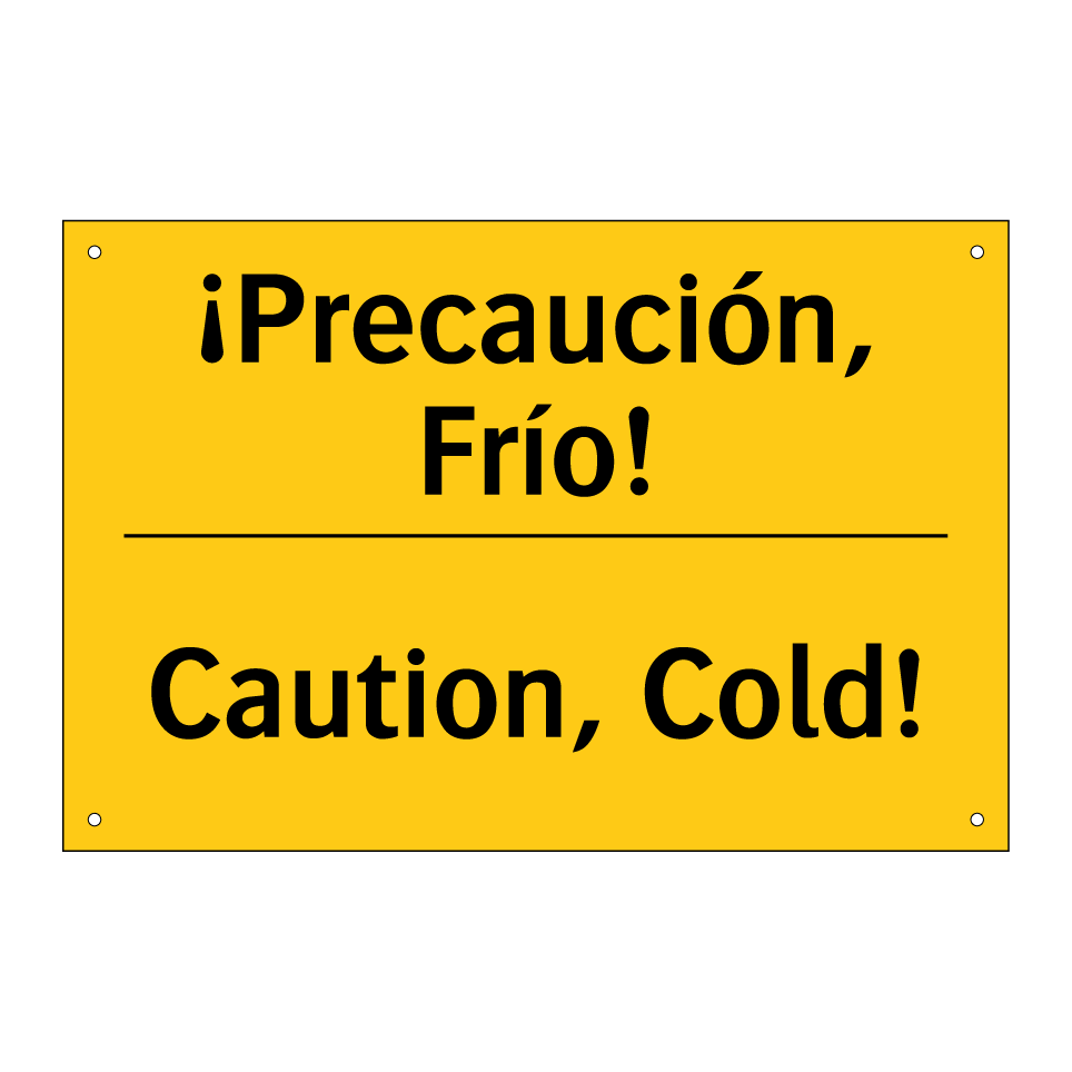 ¡Precaución, Frío! - Caution, Cold!