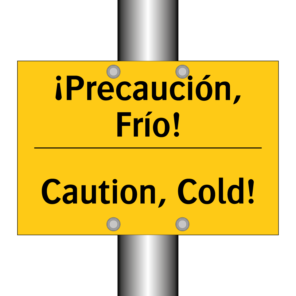 ¡Precaución, Frío! - Caution, Cold!