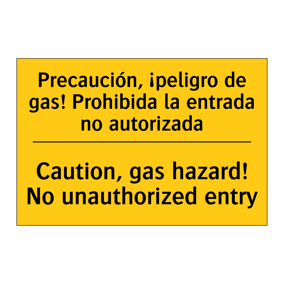 Precaución, ¡peligro de gas! Prohibida la entrada no autorizada - Caution, gas hazard! No unauthorized entry