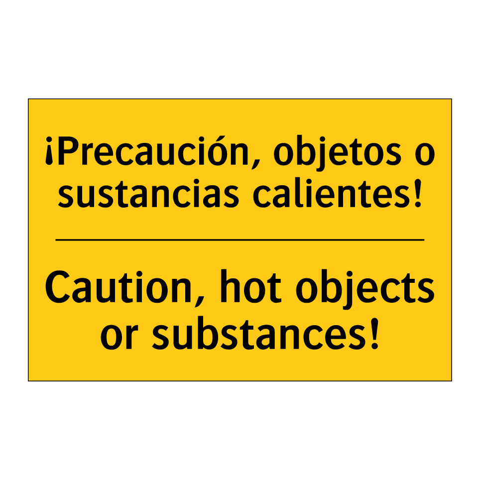 ¡Precaución, objetos o sustancias calientes! - Caution, hot objects or substances!