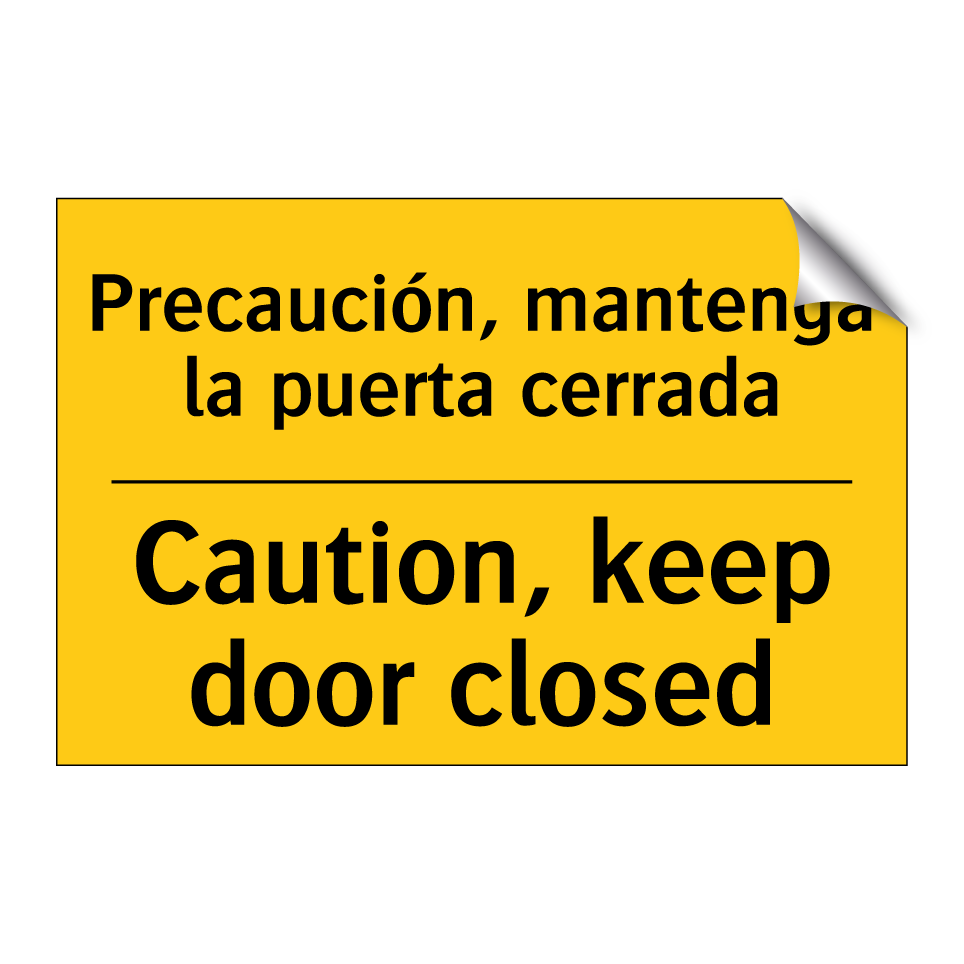 Precaución, mantenga la puerta cerrada - Caution, keep door closed