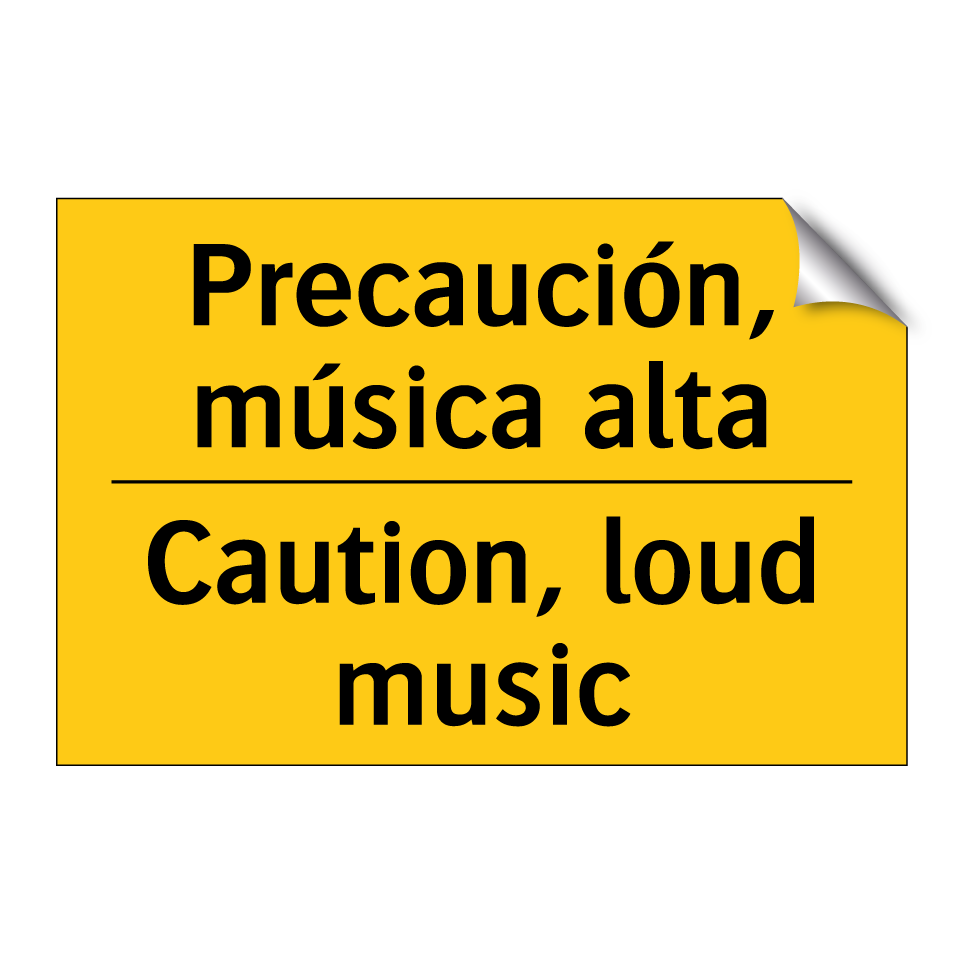 Precaución, música alta - Caution, loud music