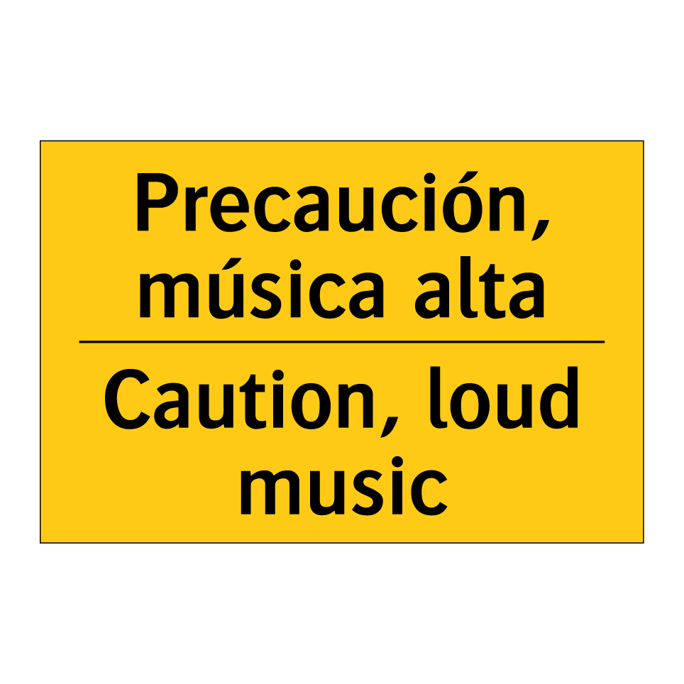 Precaución, música alta - Caution, loud music