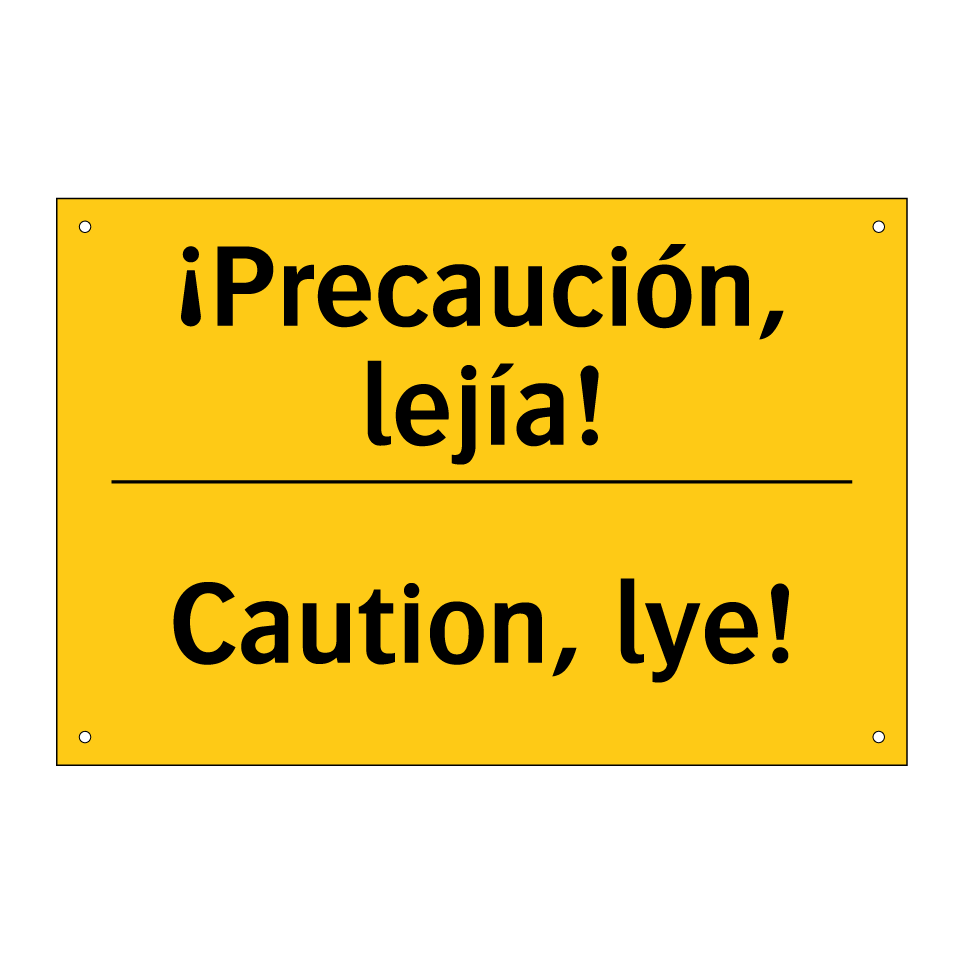 ¡Precaución, lejía! - Caution, lye!