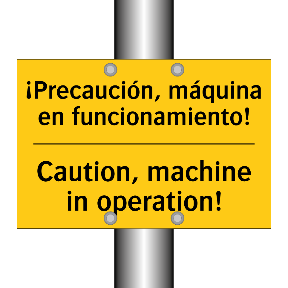 ¡Precaución, máquina en funcionamiento! - Caution, machine in operation!