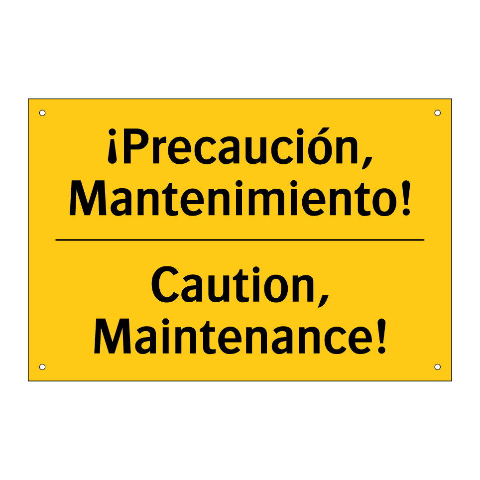 ¡Precaución, Mantenimiento! - Caution, Maintenance!
