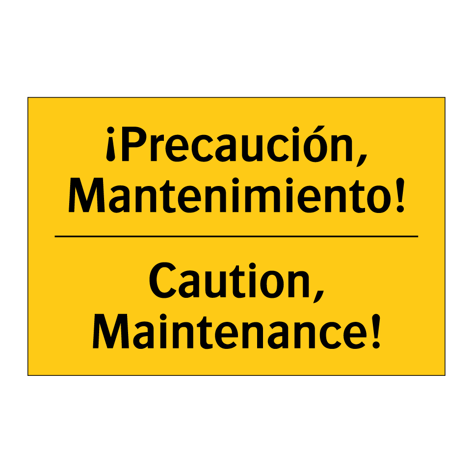 ¡Precaución, Mantenimiento! - Caution, Maintenance!