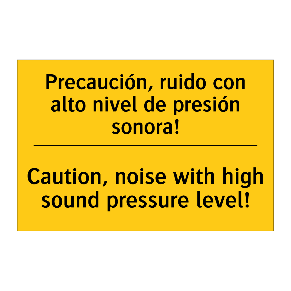 Precaución, ruido con alto nivel de presión sonora! - Caution, noise with high sound pressure level!