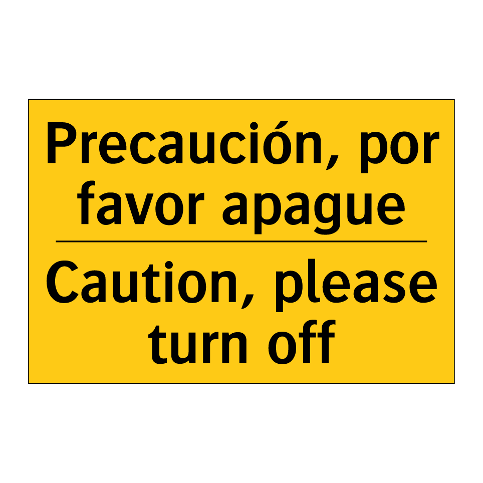 Precaución, por favor apague - Caution, please turn off