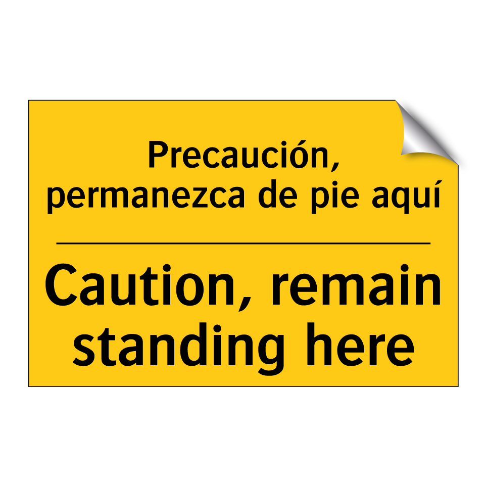 Precaución, permanezca de pie aquí - Caution, remain standing here