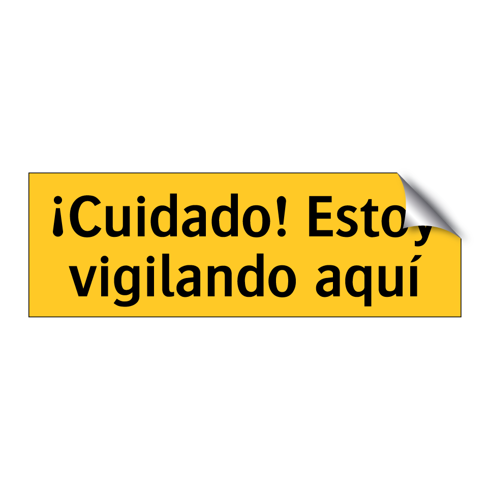 ¡Cuidado! Estoy vigilando aquí