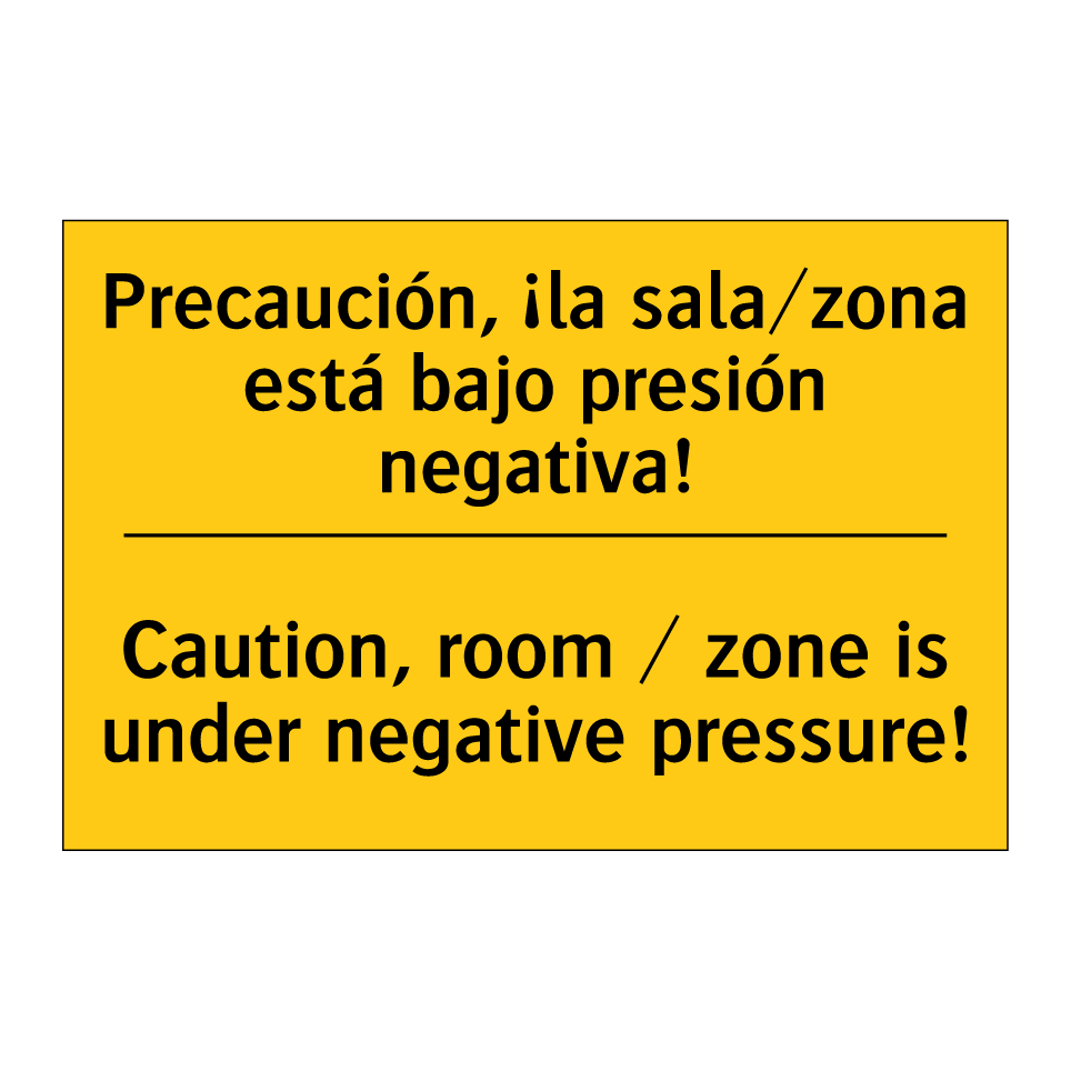 Precaución, ¡la sala/zona está bajo presión negativa! - Caution, room / zone is under negative pressure!