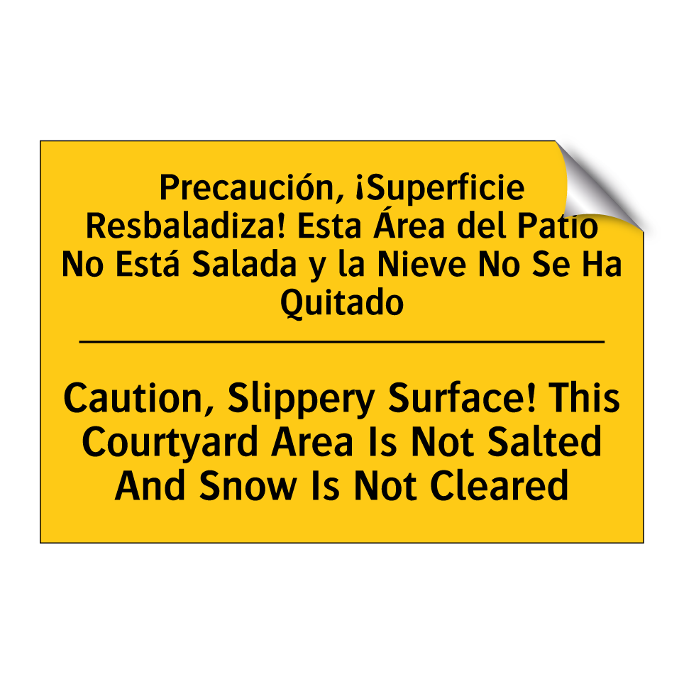 Precaución, ¡Superficie Resbaladiza! Esta Área del Patio No Está Salada y la Nieve No Se Ha Quitado - Caution, Slippery Surface! This Courtyard Area Is Not Salted And Snow Is Not Cleared