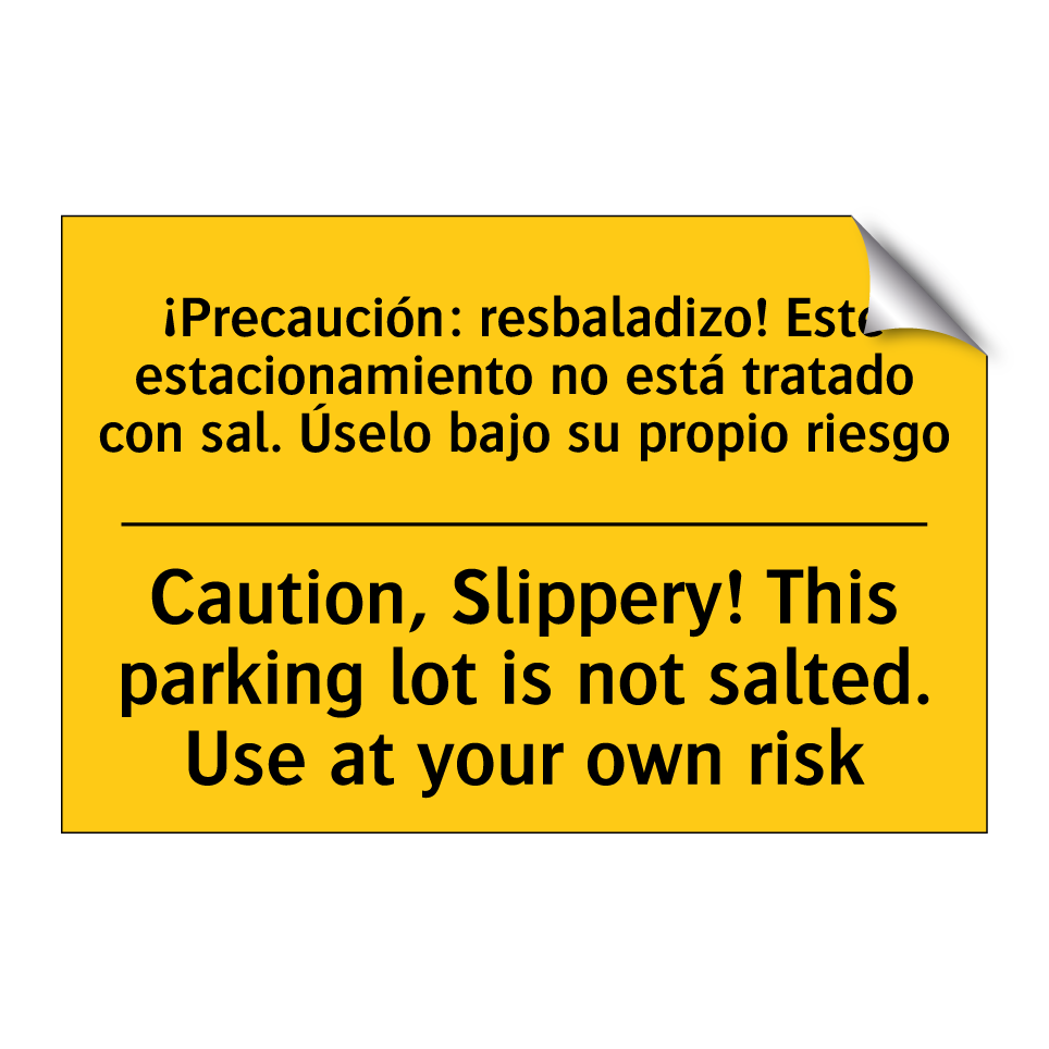 Caution, Slippery! This parking lot is not salted. Use at your own risk - Caution, Slippery! This parking lot is not salted. Use at your own risk