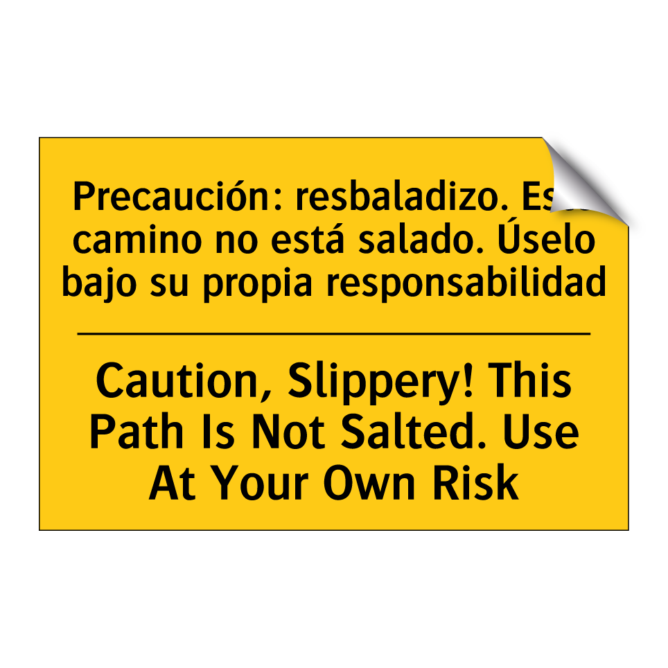 Caution, Slippery! This Path Is Not Salted. Use At Your Own Risk - Caution, Slippery! This Path Is Not Salted. Use At Your Own Risk