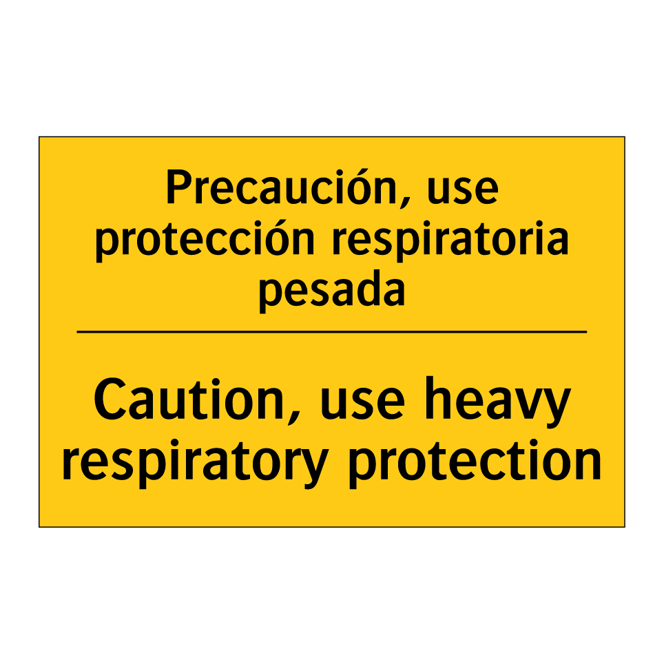Precaución, use protección respiratoria pesada - Caution, use heavy respiratory protection