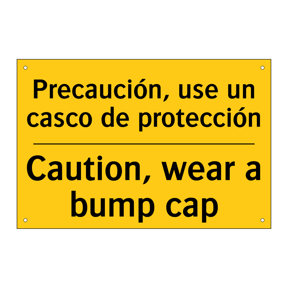 Precaución, use un casco de protección - Caution, wear a bump cap