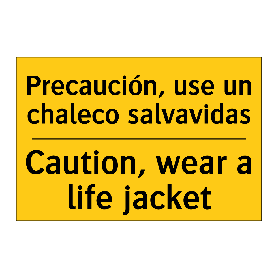 Precaución, use un chaleco salvavidas - Caution, wear a life jacket