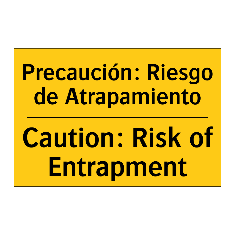 Precaución: Riesgo de Atrapamiento - Caution: Risk of Entrapment