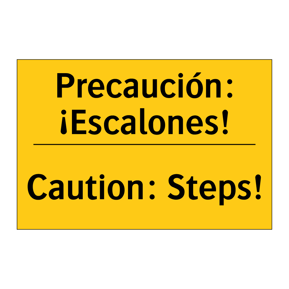 Precaución: ¡Escalones! - Caution: Steps!