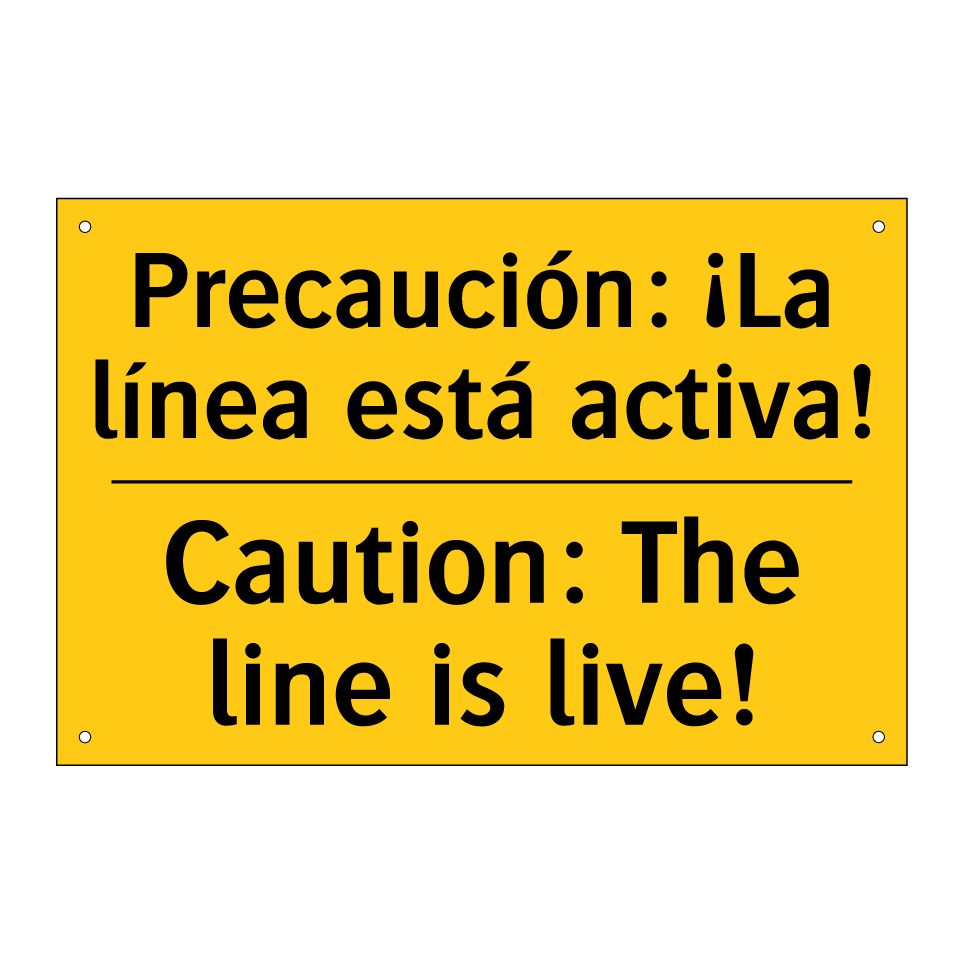 Precaución: ¡La línea está activa! - Caution: The line is live!