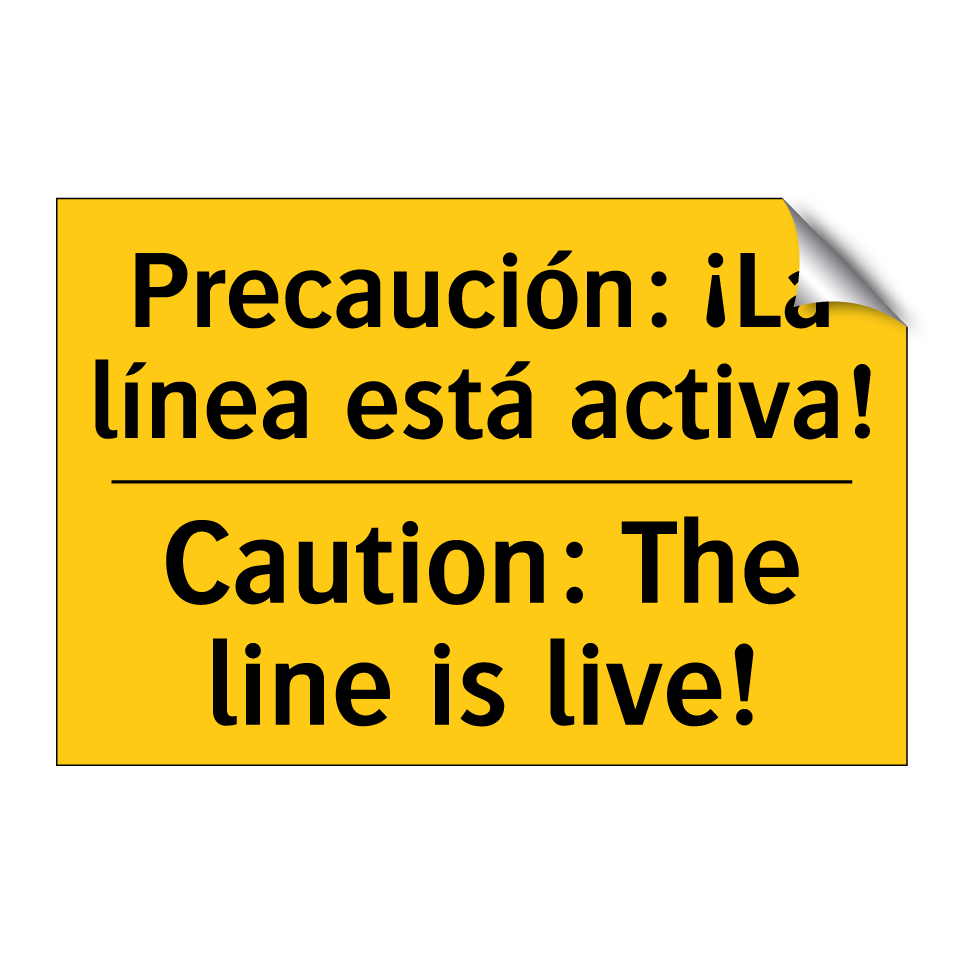Precaución: ¡La línea está activa! - Caution: The line is live!