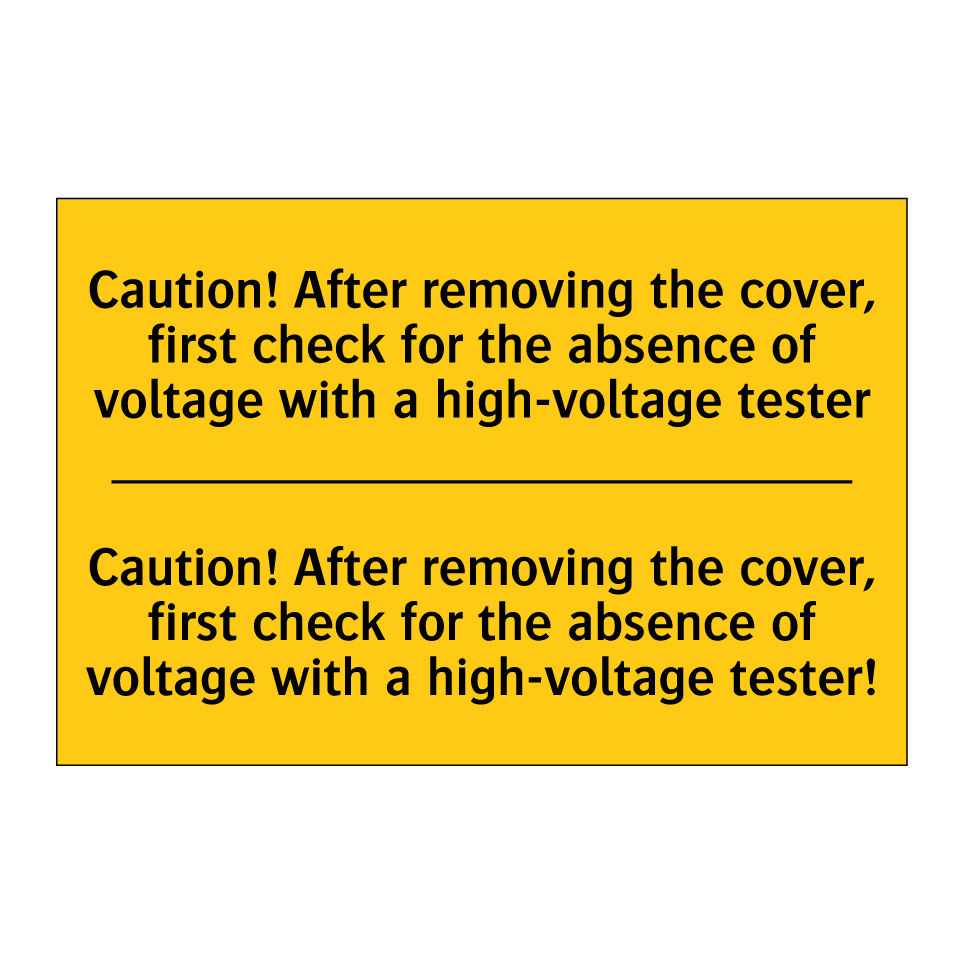 Caution! After removing the cover, first check for the absence of voltage with a high-voltage tester - Caution! After removing the cover, first check for the absence of voltage with a high-voltage tester!