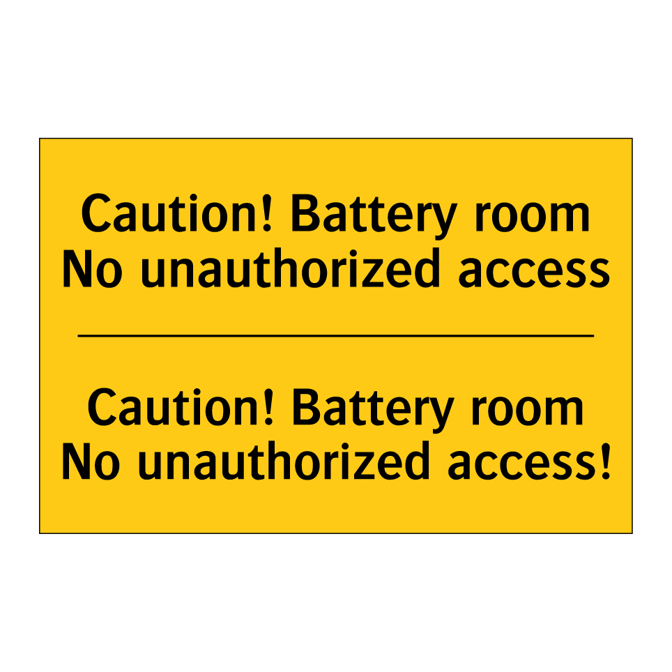 Caution! Battery room No unauthorized access - Caution! Battery room No unauthorized access!