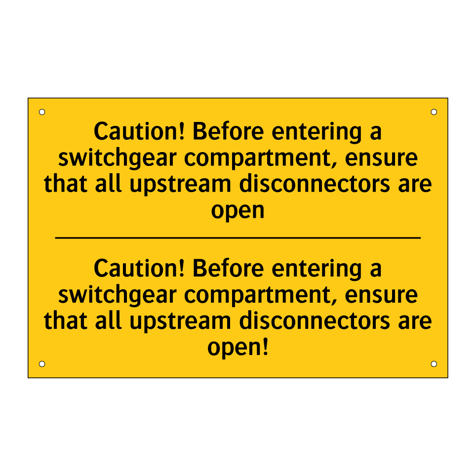 Caution! Before entering a switchgear compartment, ensure that all upstream disconnectors are open - Caution! Before entering a switchgear compartment, ensure that all upstream disconnectors are open!