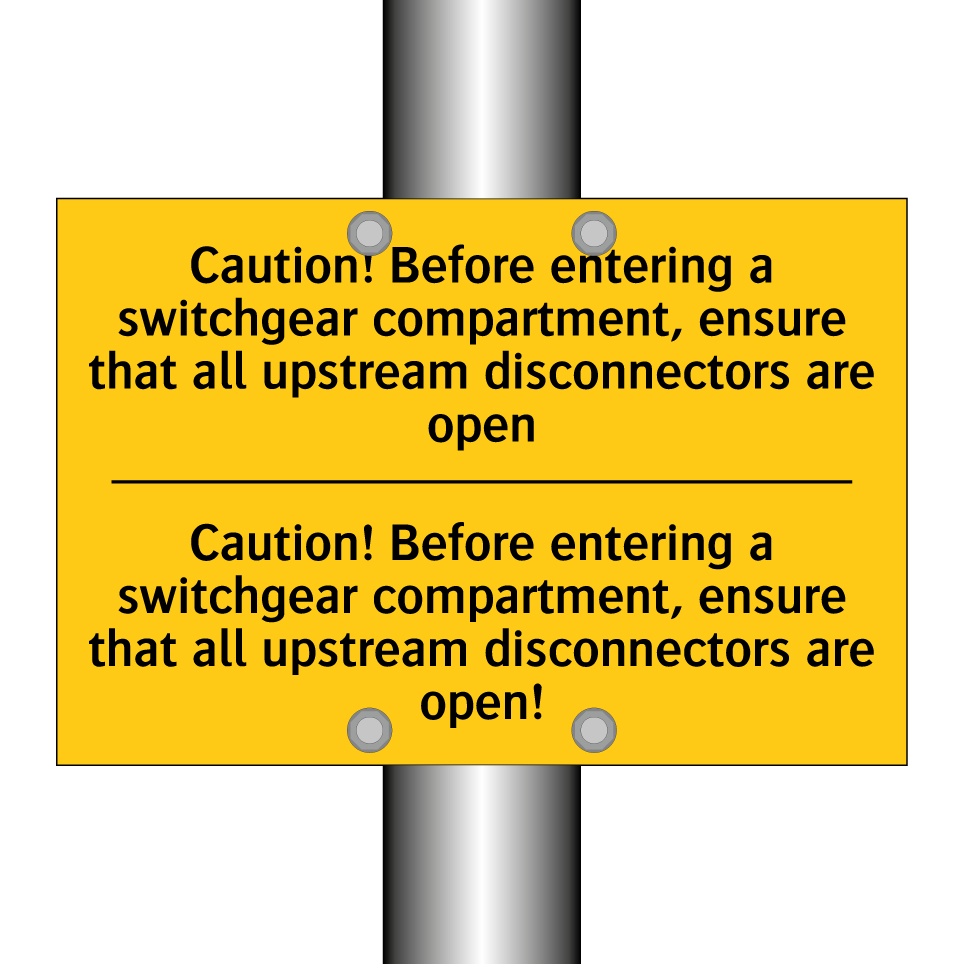 Caution! Before entering a switchgear compartment, ensure that all upstream disconnectors are open - Caution! Before entering a switchgear compartment, ensure that all upstream disconnectors are open!