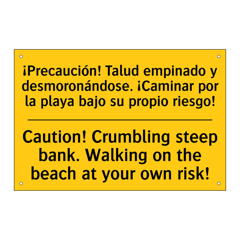 ¡Precaución! Talud empinado y desmoronándose. ¡Caminar por la playa bajo su propio riesgo! - Caution! Crumbling steep bank. Walking on the beach at your own risk!
