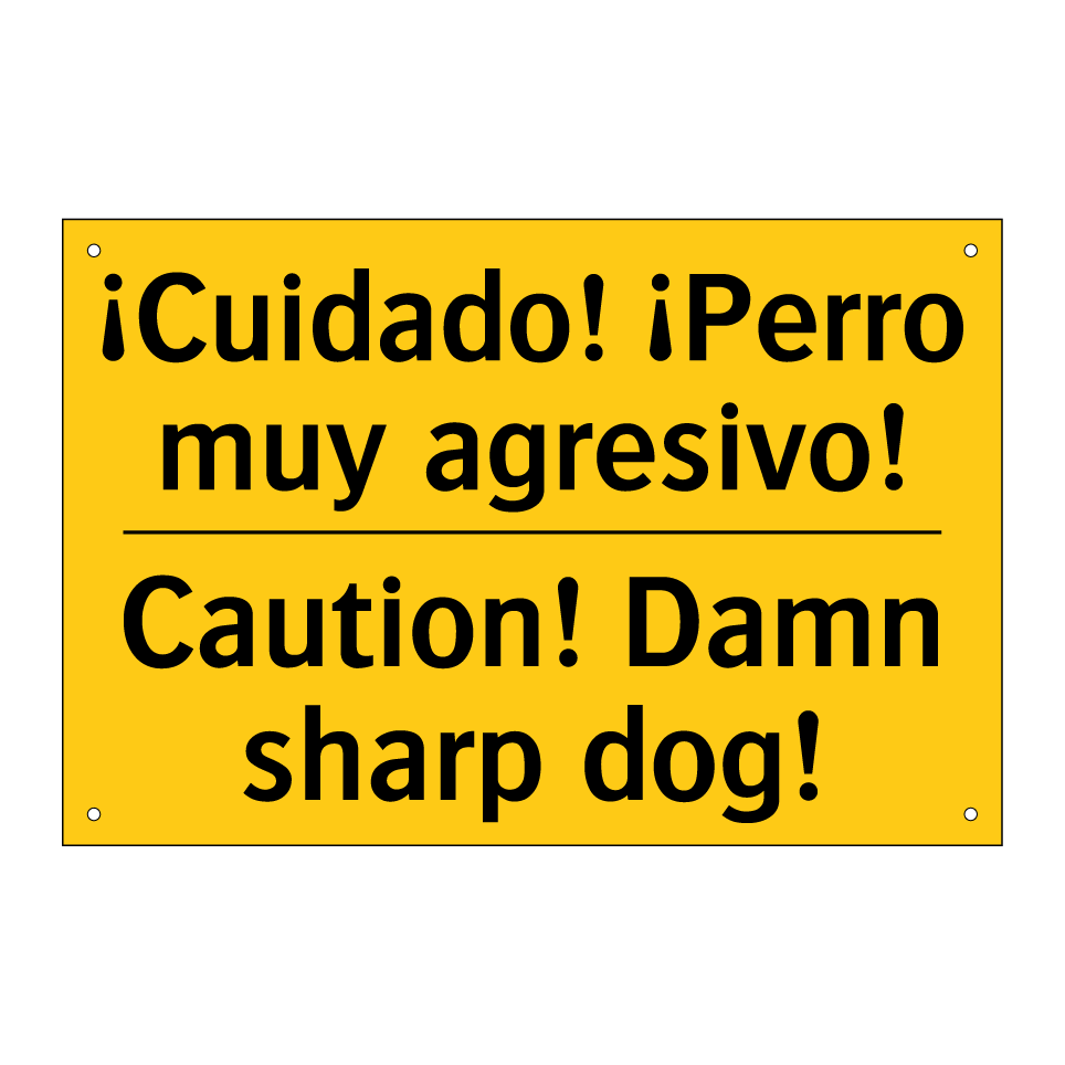 ¡Cuidado! ¡Perro muy agresivo! - Caution! Damn sharp dog!