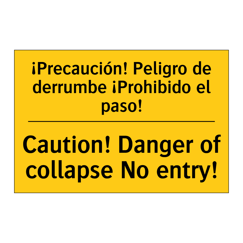 ¡Precaución! Peligro de derrumbe ¡Prohibido el paso! - Caution! Danger of collapse No entry!