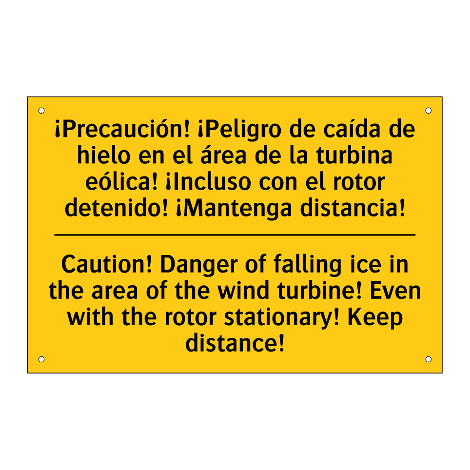 ¡Precaución! ¡Peligro de caída de hielo en el área de la turbina eólica! ¡Incluso con el rotor detenido! ¡Mantenga distancia! - Caution! Danger of falling ice in the area of the wind turbine! Even with the rotor stationary! Keep distance!