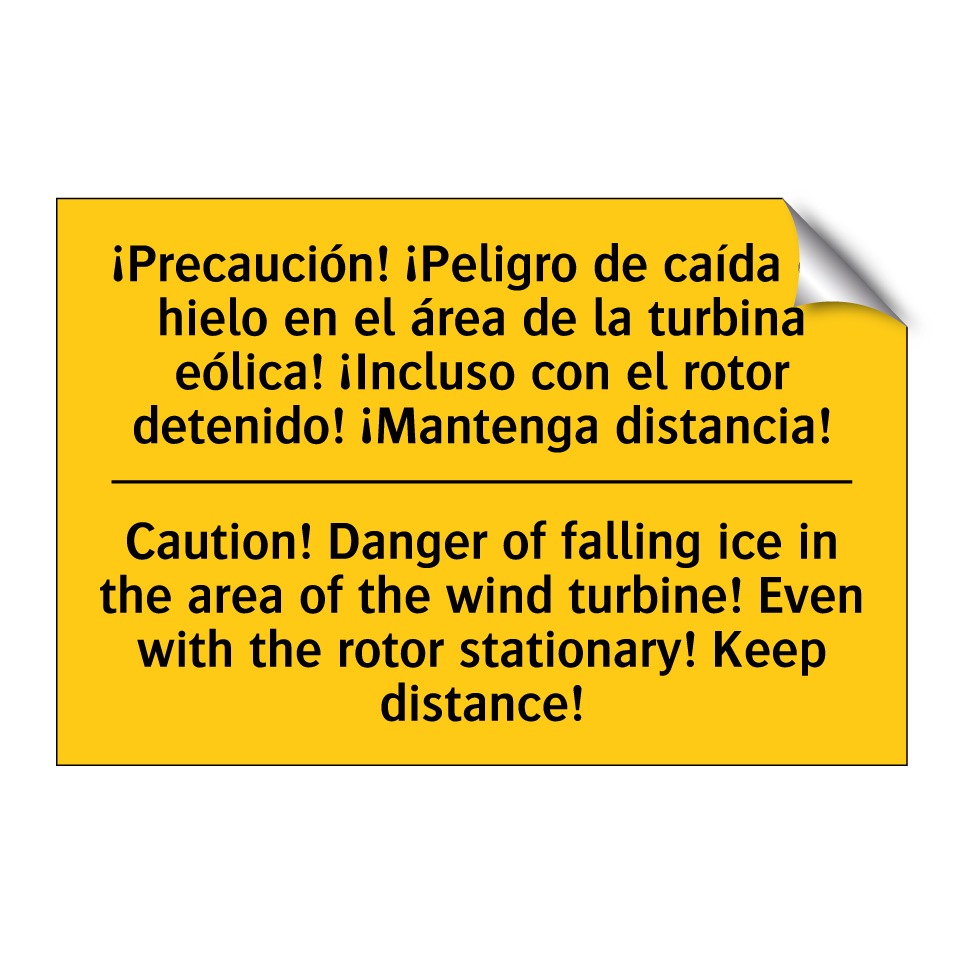 ¡Precaución! ¡Peligro de caída de hielo en el área de la turbina eólica! ¡Incluso con el rotor detenido! ¡Mantenga distancia! - Caution! Danger of falling ice in the area of the wind turbine! Even with the rotor stationary! Keep distance!